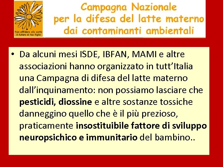  • Da alcuni mesi ISDE, IBFAN, MAMI e altre associazioni hanno organizzato in