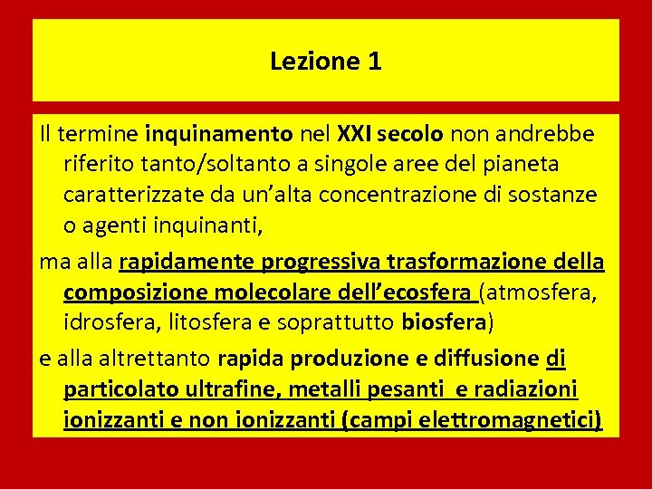 Lezione 1 Il termine inquinamento nel XXI secolo non andrebbe riferito tanto/soltanto a singole