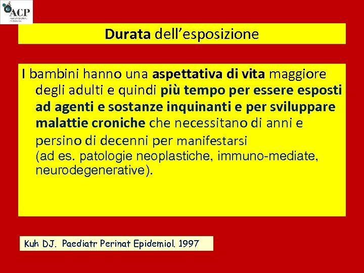 Durata dell’esposizione I bambini hanno una aspettativa di vita maggiore degli adulti e quindi