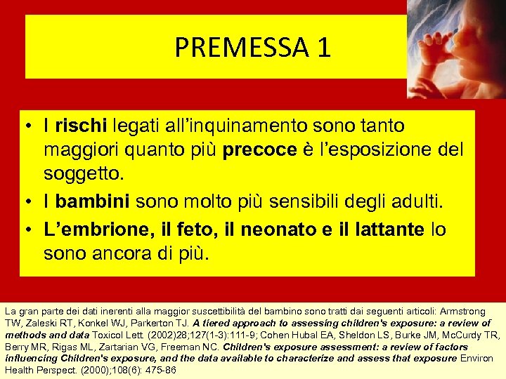 PREMESSA 1 • I rischi legati all’inquinamento sono tanto maggiori quanto più precoce è