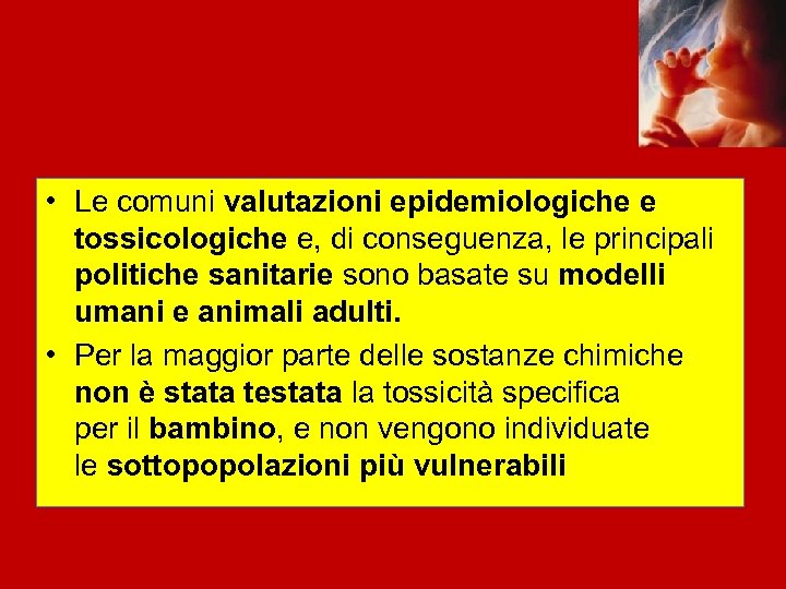  • Le comuni valutazioni epidemiologiche e tossicologiche e, di conseguenza, le principali politiche