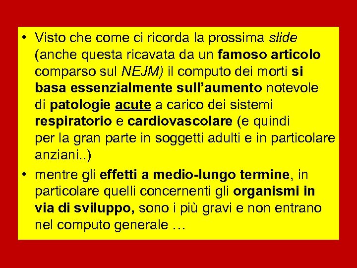  • Visto che come ci ricorda la prossima slide (anche questa ricavata da