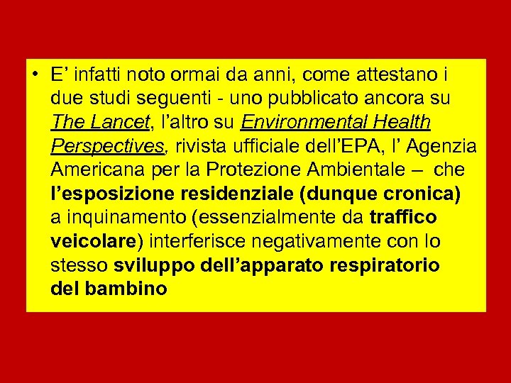  • E’ infatti noto ormai da anni, come attestano i due studi seguenti
