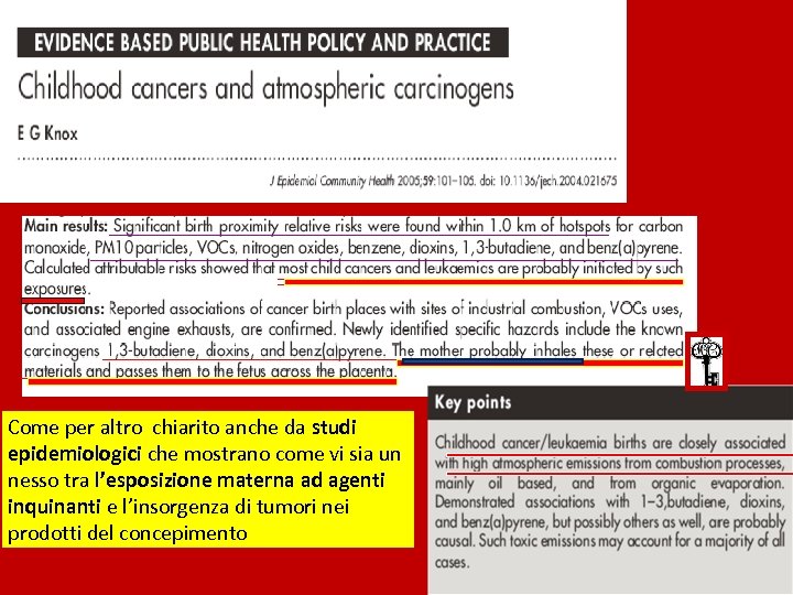 Come per altro chiarito anche da studi epidemiologici che mostrano come vi sia un