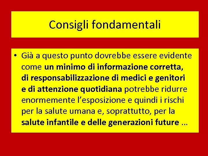 Consigli fondamentali • Già a questo punto dovrebbe essere evidente come un minimo di