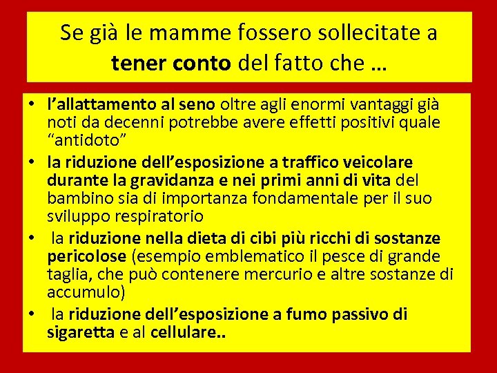 Se già le mamme fossero sollecitate a tener conto del fatto che … •