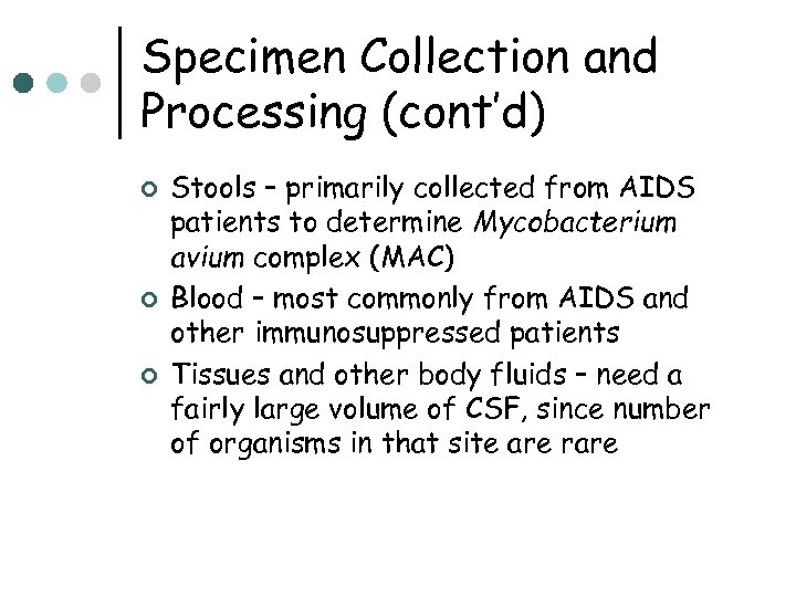 Specimen Collection and Processing (cont’d) ¢ ¢ ¢ Stools – primarily collected from AIDS