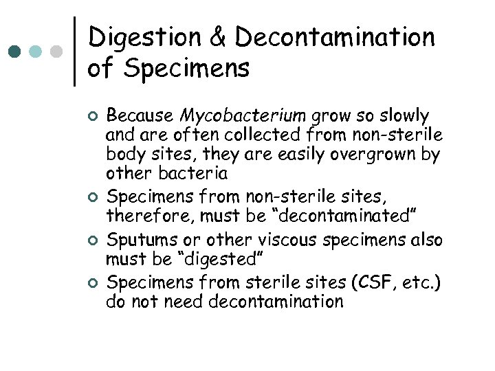 Digestion & Decontamination of Specimens ¢ ¢ Because Mycobacterium grow so slowly and are