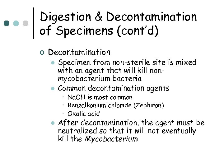 Digestion & Decontamination of Specimens (cont’d) ¢ Decontamination l l Specimen from non-sterile site