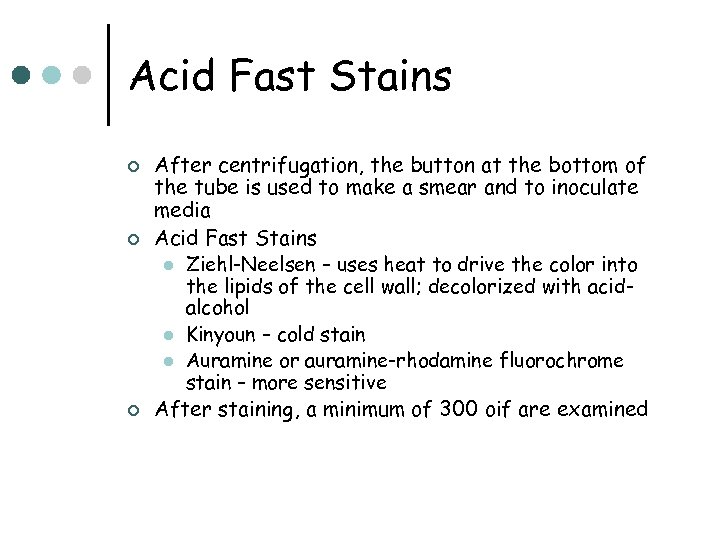 Acid Fast Stains ¢ ¢ ¢ After centrifugation, the button at the bottom of