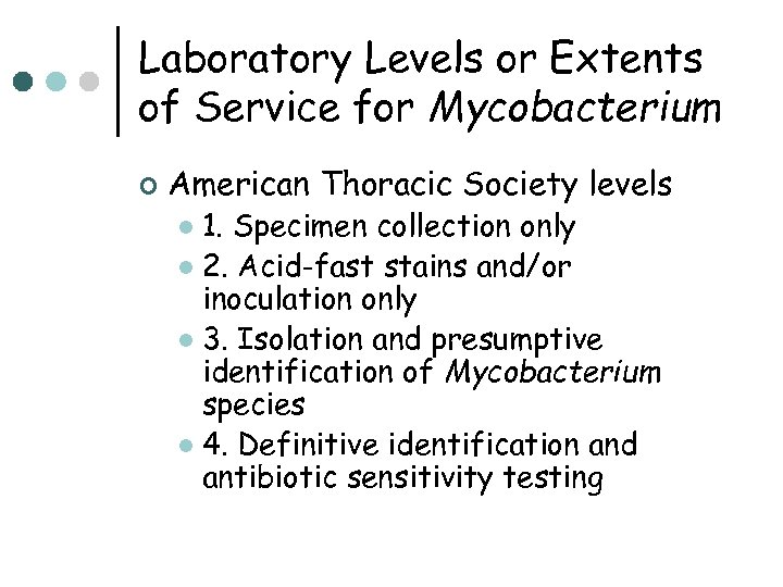 Laboratory Levels or Extents of Service for Mycobacterium ¢ American Thoracic Society levels 1.