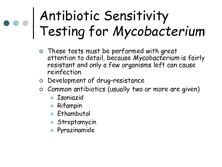 Antibiotic Sensitivity Testing for Mycobacterium ¢ ¢ ¢ These tests must be performed with