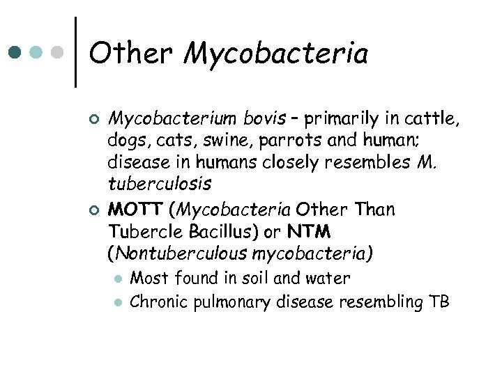 Other Mycobacteria ¢ ¢ Mycobacterium bovis – primarily in cattle, dogs, cats, swine, parrots