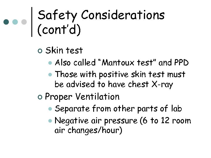 Safety Considerations (cont’d) ¢ Skin test Also called “Mantoux test” and PPD l Those