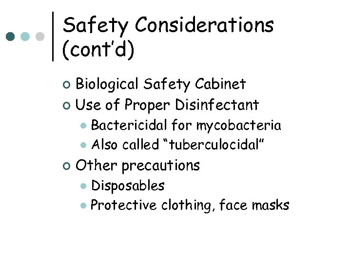 Safety Considerations (cont’d) Biological Safety Cabinet ¢ Use of Proper Disinfectant ¢ Bactericidal for