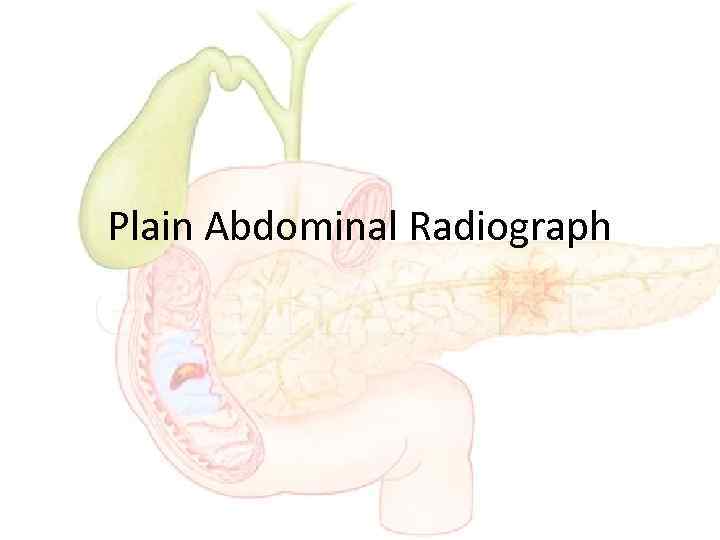 Plain Abdominal Radiograph 