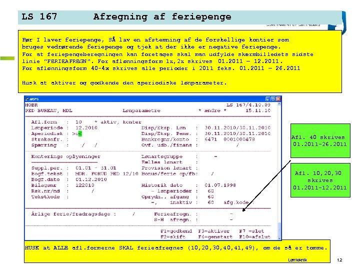 LS 167 Afregning af feriepenge Før I laver feriepenge, SÅ lav en afstemning af