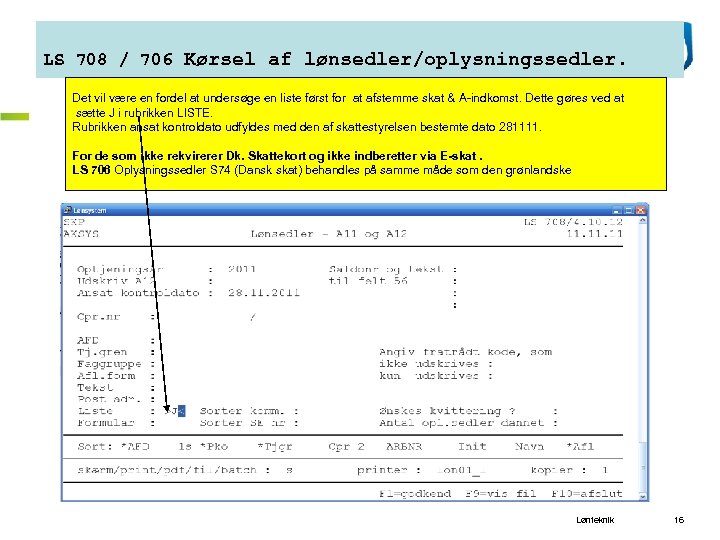 LS 708 / 706 Kørsel af lønsedler/oplysningssedler. Det vil være en fordel at undersøge