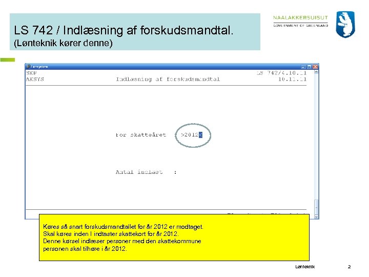LS 742 / Indlæsning af forskudsmandtal. (Lønteknik kører denne) Køres så snart forskudsmandtallet for