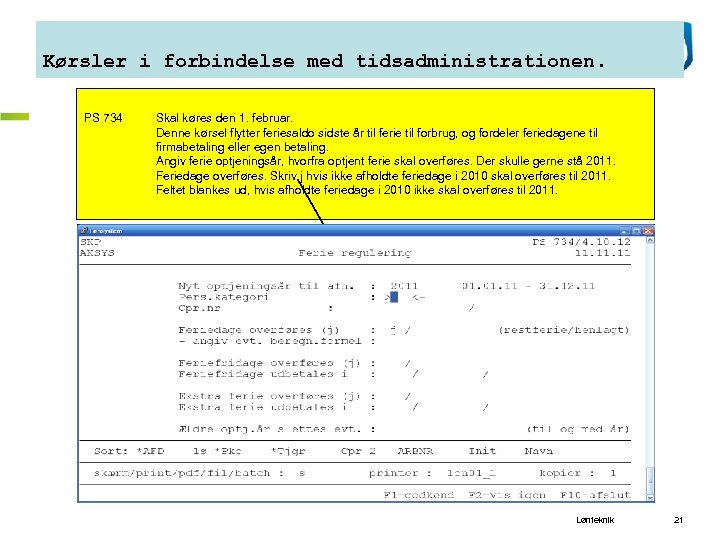 Kørsler i forbindelse med tidsadministrationen. PS 734 Skal køres den 1. februar. Denne kørsel