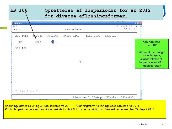 LS 166 Oprettelse af lønperioder for år 2012 for diverse aflønningsformer. Kan Kopieres Fra