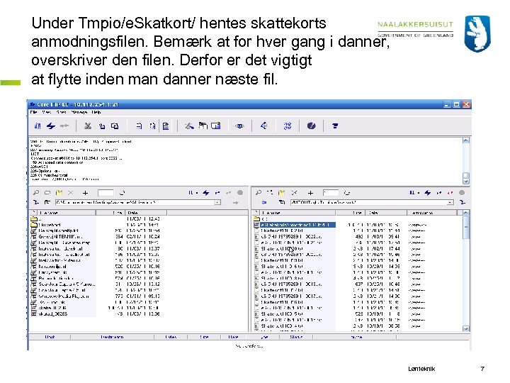 Under Tmpio/e. Skatkort/ hentes skattekorts anmodningsfilen. Bemærk at for hver gang i danner, overskriver