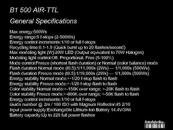 B 1 500 AIR-TTL General Specifications Max energy: 500 Ws Energy range: 9 f-stops