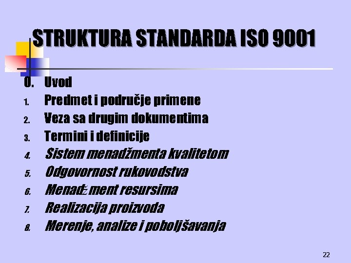 STRUKTURA STANDARDA ISO 9001 0. Uvod 1. Predmet i područje primene 2. Veza sa