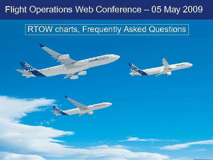 Flight Operations Web Conference – 05 May 2009 © AIRBUS S. All rights reserved.