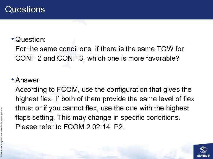 Questions • Question: For the same conditions, if there is the same TOW for