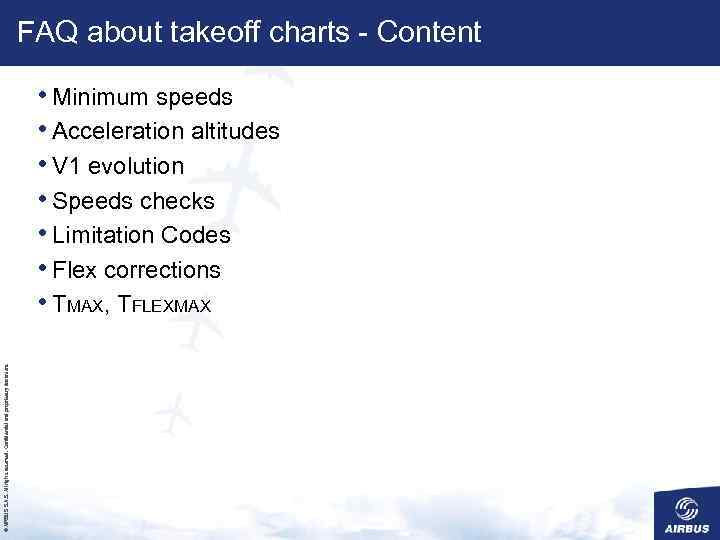 FAQ about takeoff charts - Content © AIRBUS S. All rights reserved. Confidential and