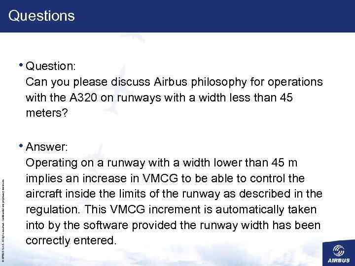 Questions • Question: Can you please discuss Airbus philosophy for operations with the A