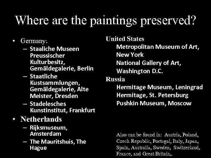 Where are the paintings preserved? • Germany: – Staaliche Museen Preussischer Kulturbesitz, Gemäldegalerie, Berlin