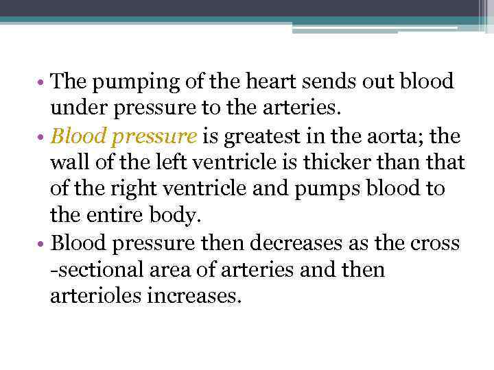  • The pumping of the heart sends out blood under pressure to the