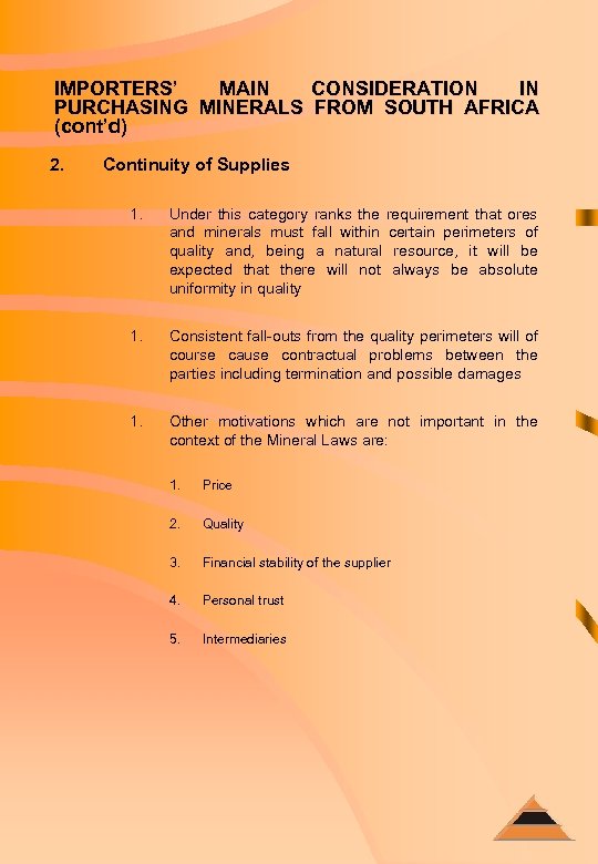 IMPORTERS’ MAIN CONSIDERATION IN PURCHASING MINERALS FROM SOUTH AFRICA (cont’d) 2. Continuity of Supplies