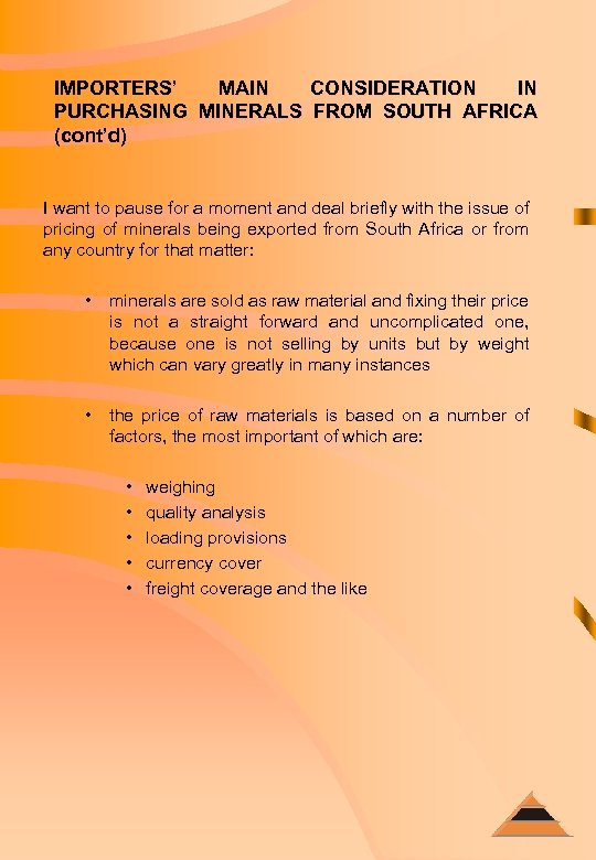 IMPORTERS’ MAIN CONSIDERATION IN PURCHASING MINERALS FROM SOUTH AFRICA (cont’d) I want to pause