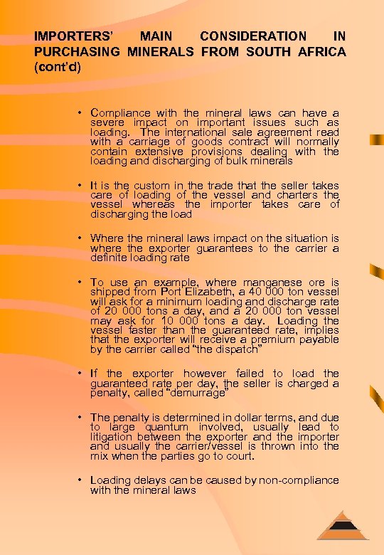 IMPORTERS’ MAIN CONSIDERATION IN PURCHASING MINERALS FROM SOUTH AFRICA (cont’d) • Compliance with the