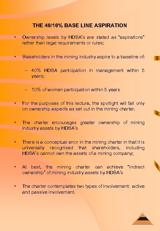 THE 40/10% BASE LINE ASPIRATION • Ownership levels by HDSA’s are stated as “aspirations”