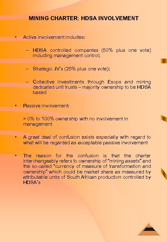 MINING CHARTER: HDSA INVOLVEMENT • Active involvement includes: – HDSA controlled companies (50% plus