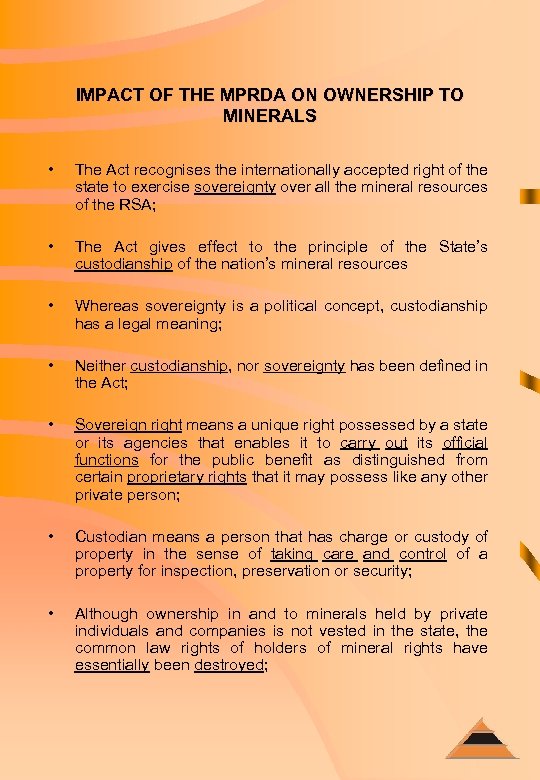 IMPACT OF THE MPRDA ON OWNERSHIP TO MINERALS • The Act recognises the internationally