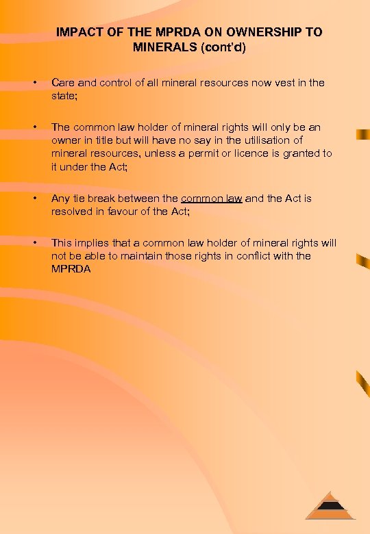 IMPACT OF THE MPRDA ON OWNERSHIP TO MINERALS (cont’d) • Care and control of