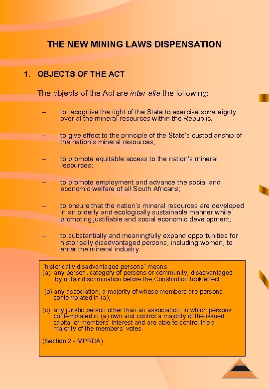 THE NEW MINING LAWS DISPENSATION 1. OBJECTS OF THE ACT The objects of the