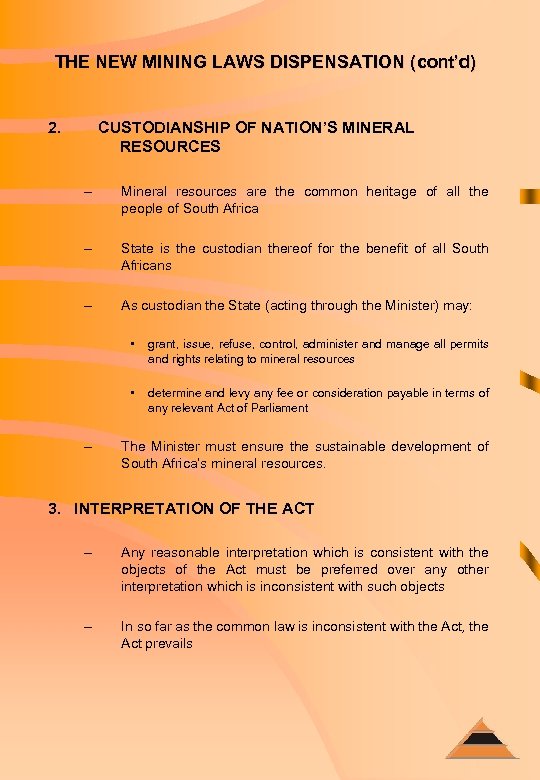 THE NEW MINING LAWS DISPENSATION (cont’d) 2. CUSTODIANSHIP OF NATION’S MINERAL RESOURCES – Mineral