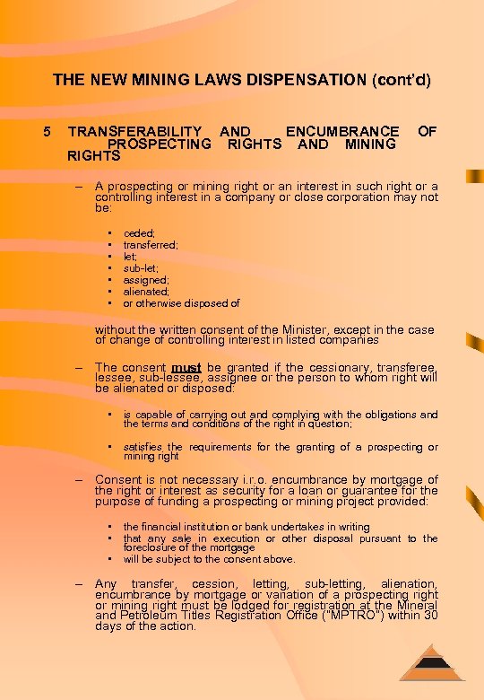 THE NEW MINING LAWS DISPENSATION (cont’d) 5 TRANSFERABILITY AND ENCUMBRANCE PROSPECTING RIGHTS AND MINING