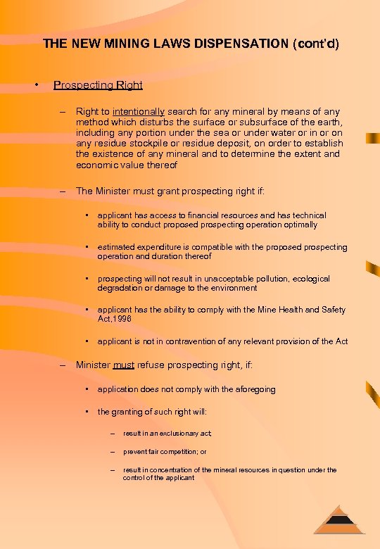 THE NEW MINING LAWS DISPENSATION (cont’d) • Prospecting Right – Right to intentionally search