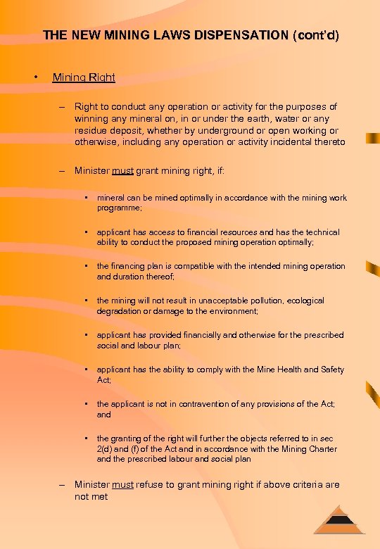 THE NEW MINING LAWS DISPENSATION (cont’d) • Mining Right – Right to conduct any