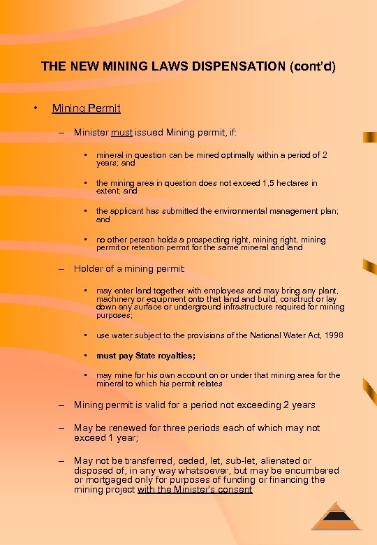 THE NEW MINING LAWS DISPENSATION (cont’d) • Mining Permit – Minister must issued Mining