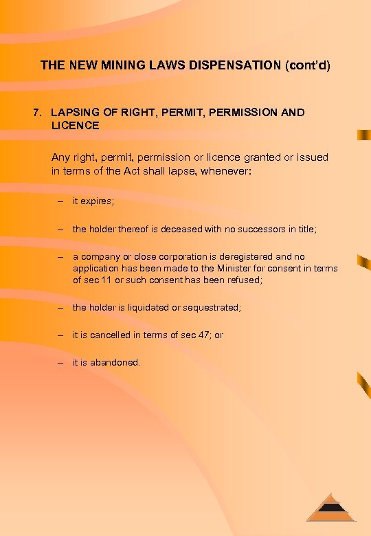 THE NEW MINING LAWS DISPENSATION (cont’d) 7. LAPSING OF RIGHT, PERMISSION AND LICENCE Any