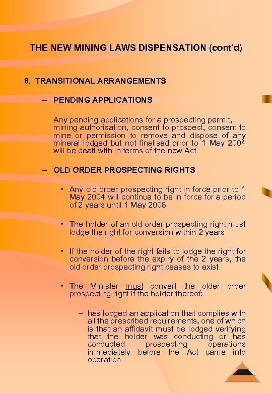 THE NEW MINING LAWS DISPENSATION (cont’d) 8. TRANSITIONAL ARRANGEMENTS – PENDING APPLICATIONS Any pending