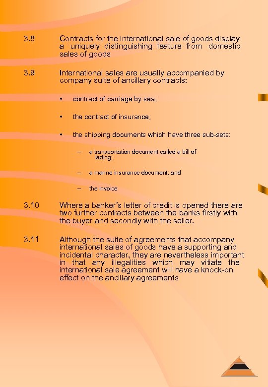 3. 8 Contracts for the international sale of goods display a uniquely distinguishing feature